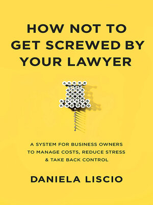 cover image of How Not to Get Screwed by Your Lawyer